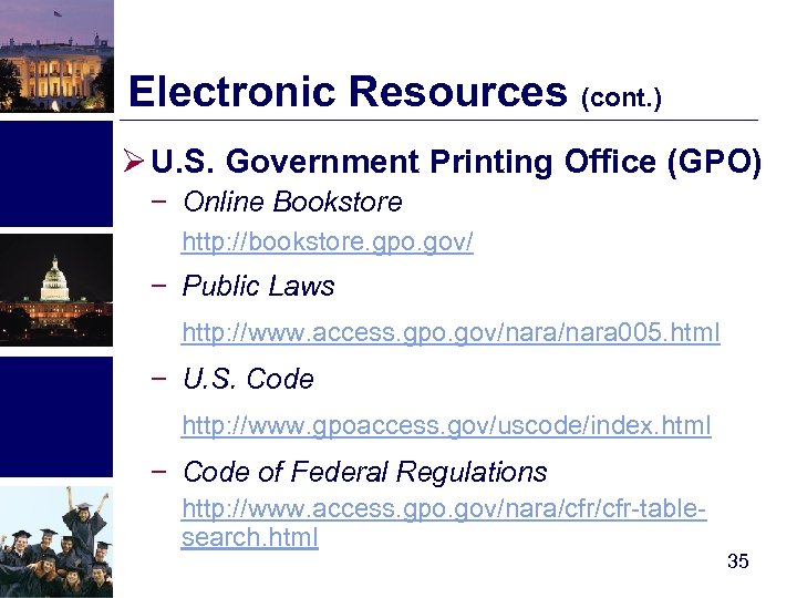 Electronic Resources (cont. ) Ø U. S. Government Printing Office (GPO) − Online Bookstore