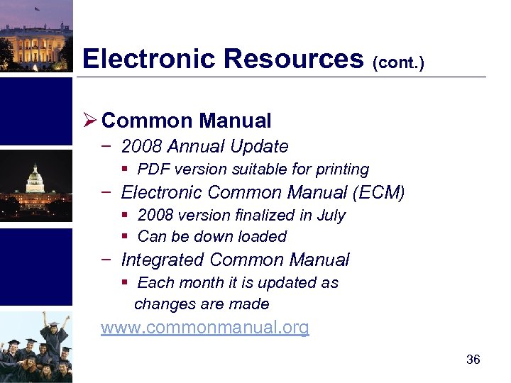 Electronic Resources (cont. ) Ø Common Manual − 2008 Annual Update § PDF version