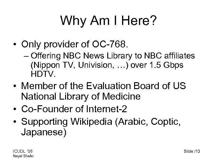 Why Am I Here? • Only provider of OC-768. – Offering NBC News Library