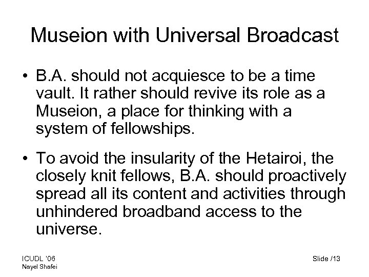 Museion with Universal Broadcast • B. A. should not acquiesce to be a time