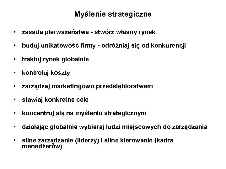 Myślenie strategiczne • zasada pierwszeństwa - stwórz własny rynek • buduj unikatowość firmy -