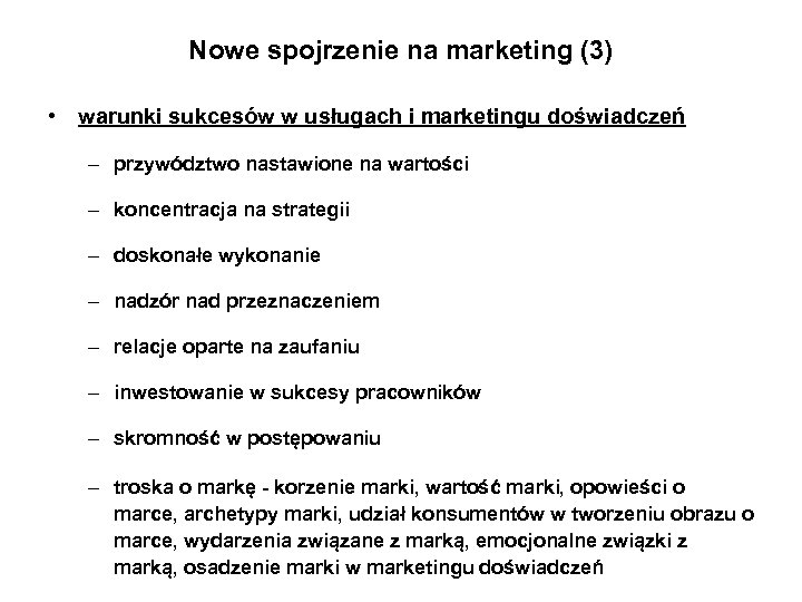 Nowe spojrzenie na marketing (3) • warunki sukcesów w usługach i marketingu doświadczeń –