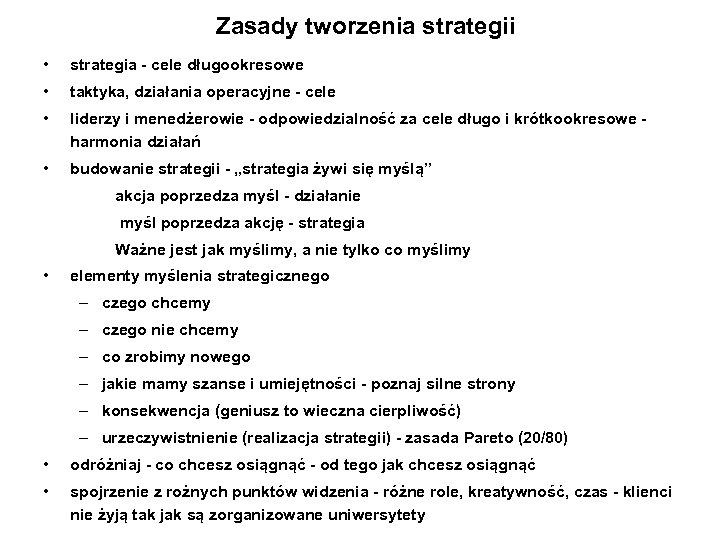 Zasady tworzenia strategii • strategia - cele długookresowe • taktyka, działania operacyjne - cele