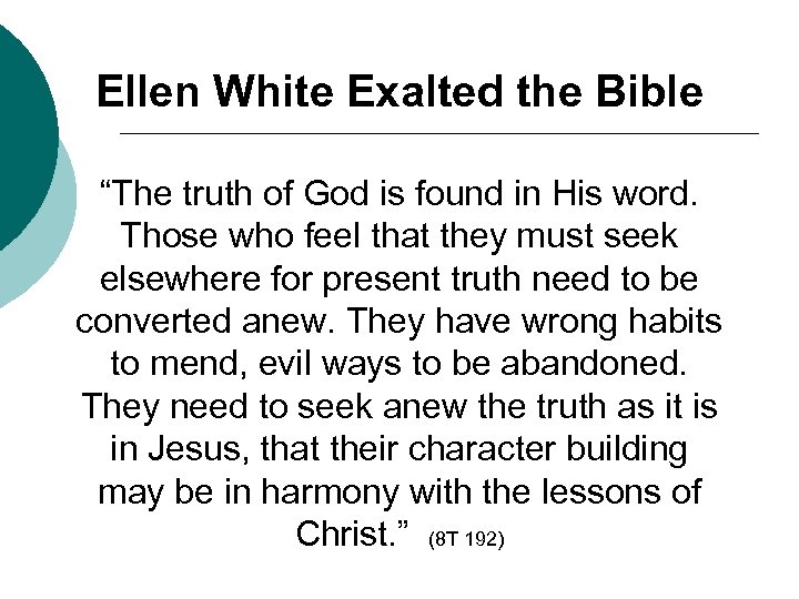Ellen White Exalted the Bible “The truth of God is found in His word.