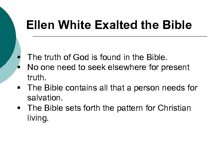 Ellen White Exalted the Bible § The truth of God is found in the