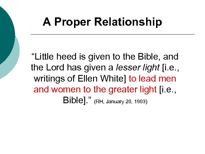 A Proper Relationship “Little heed is given to the Bible, and the Lord has