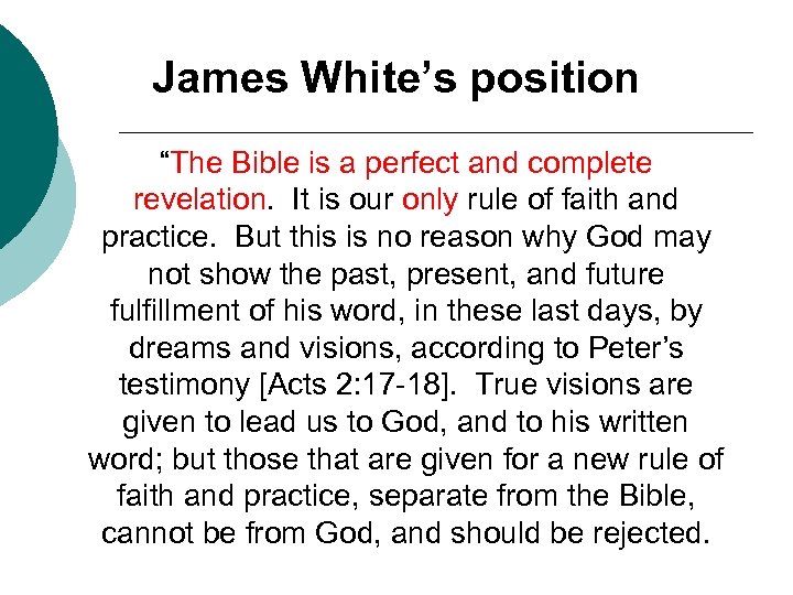 James White’s position “The Bible is a perfect and complete revelation. It is our