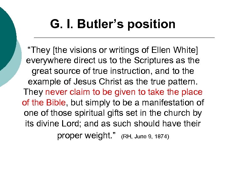 G. I. Butler’s position “They [the visions or writings of Ellen White] everywhere direct
