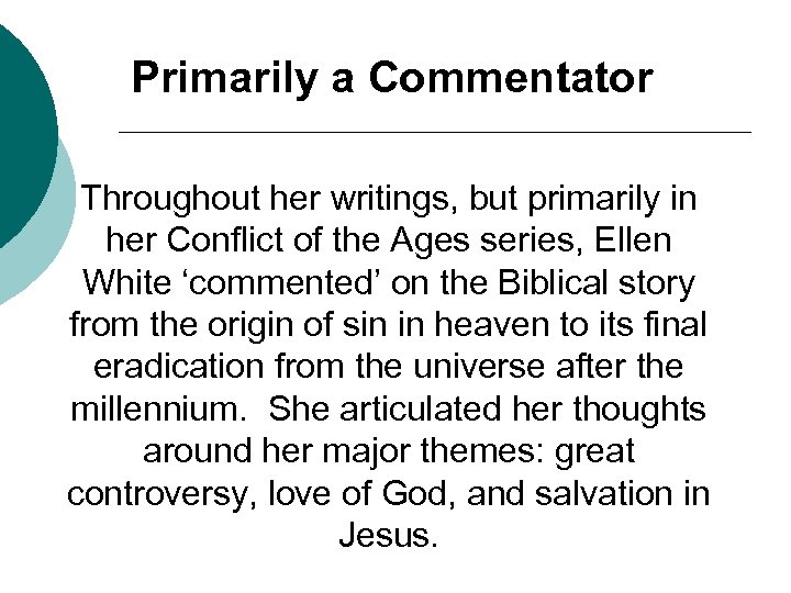 Primarily a Commentator Throughout her writings, but primarily in her Conflict of the Ages