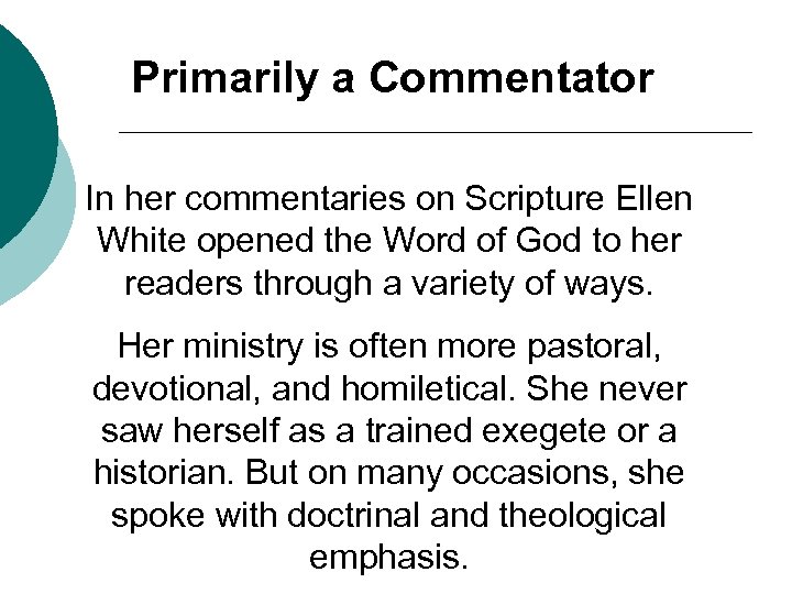 Primarily a Commentator In her commentaries on Scripture Ellen White opened the Word of