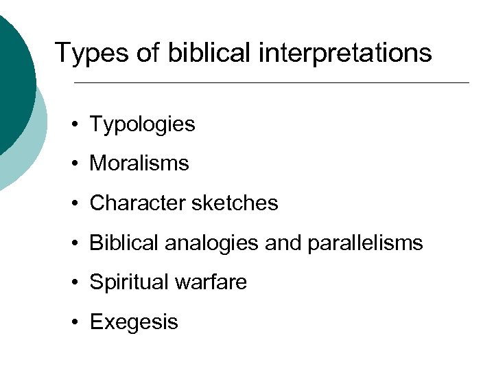 Types of biblical interpretations • Typologies • Moralisms • Character sketches • Biblical analogies