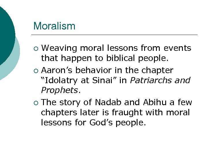 Moralism Weaving moral lessons from events that happen to biblical people. ¡ Aaron’s behavior