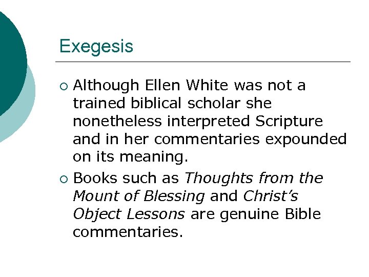 Exegesis Although Ellen White was not a trained biblical scholar she nonetheless interpreted Scripture