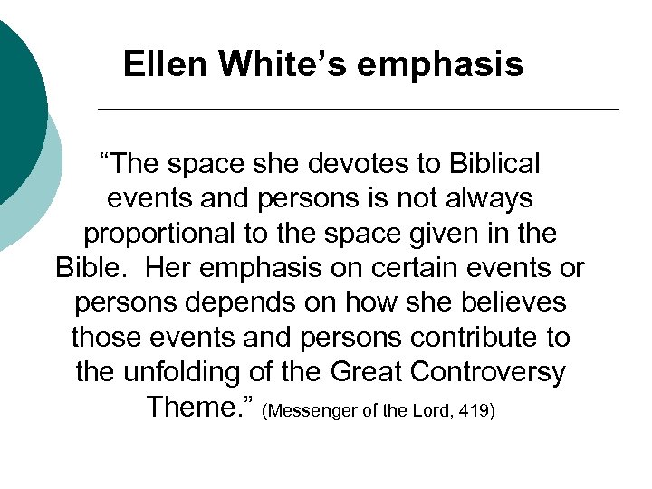 Ellen White’s emphasis “The space she devotes to Biblical events and persons is not