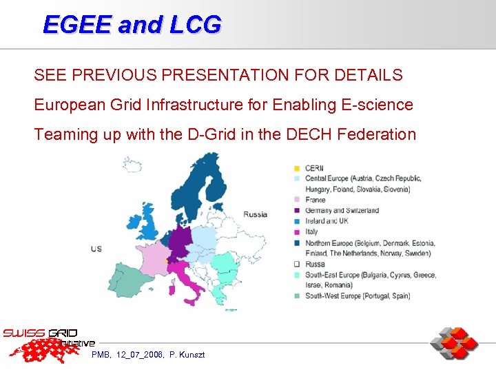 EGEE and LCG SEE PREVIOUS PRESENTATION FOR DETAILS European Grid Infrastructure for Enabling E-science