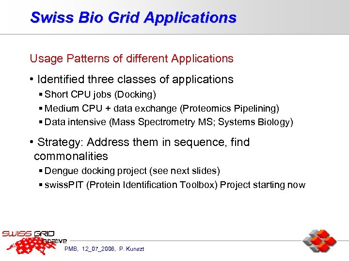 Swiss Bio Grid Applications Usage Patterns of different Applications • Identified three classes of