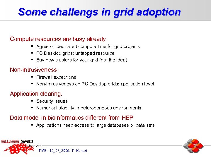 Some challengs in grid adoption Compute resources are busy already § Agree on dedicated