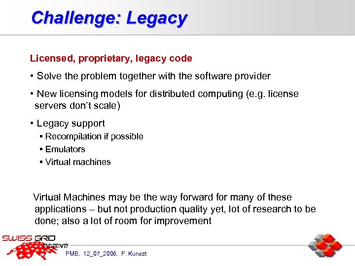 Challenge: Legacy Licensed, proprietary, legacy code • Solve the problem together with the software