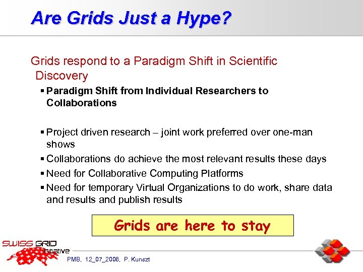 Are Grids Just a Hype? Grids respond to a Paradigm Shift in Scientific Discovery