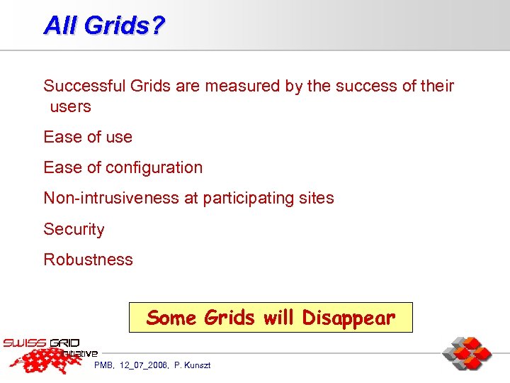All Grids? Successful Grids are measured by the success of their users Ease of