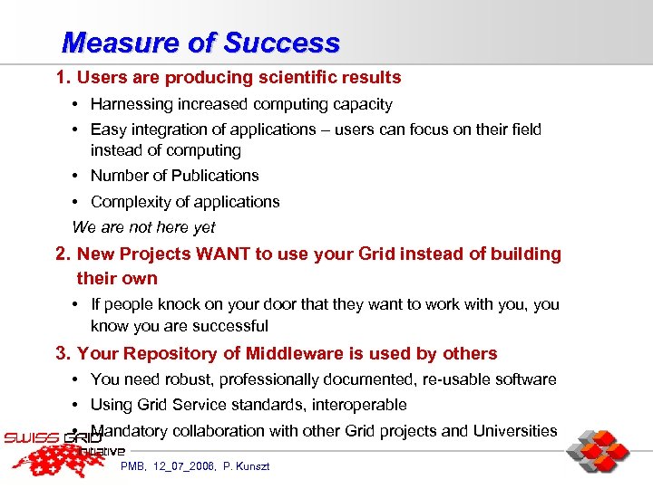Measure of Success 1. Users are producing scientific results • Harnessing increased computing capacity