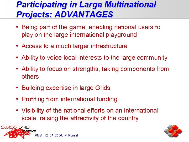 Participating in Large Multinational Projects: ADVANTAGES • Being part of the game, enabling national