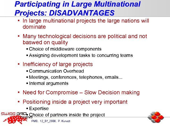 Participating in Large Multinational Projects: DISADVANTAGES • In large multinational projects the large nations