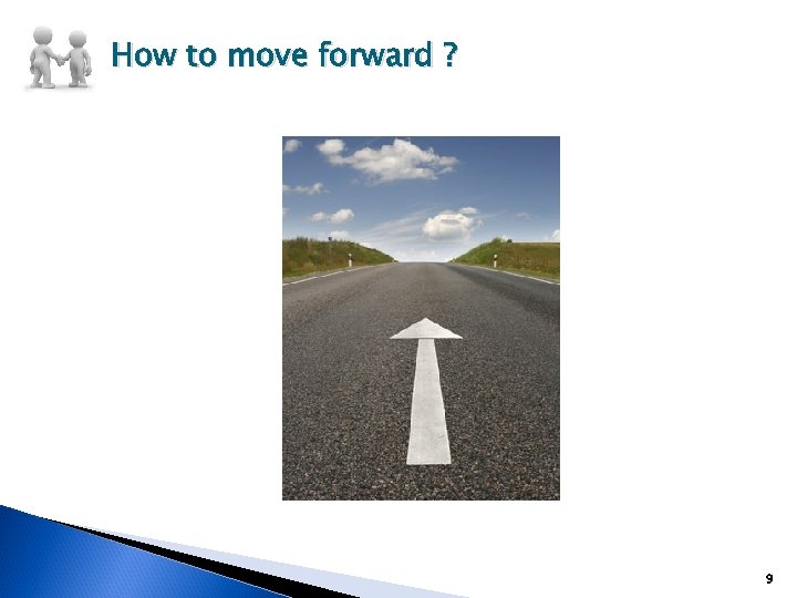 How to move forward ? 9 