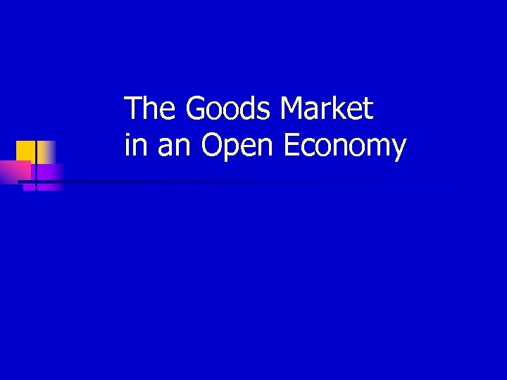 The Goods Market in an Open Economy 