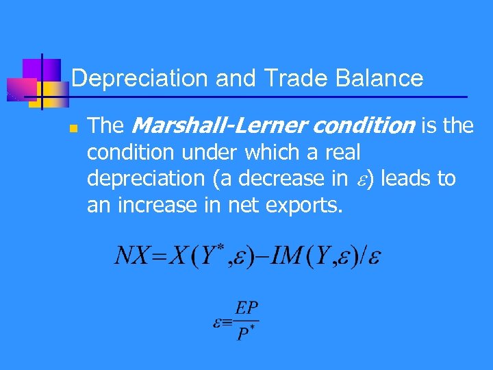 Depreciation and Trade Balance n The Marshall-Lerner condition is the condition under which a