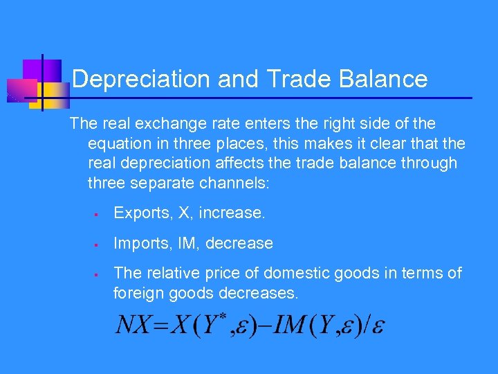 Depreciation and Trade Balance The real exchange rate enters the right side of the