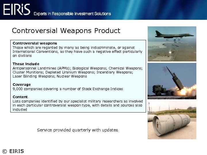 Controversial Weapons Product Controversial weapons Those which are regarded by many as being indiscriminate,