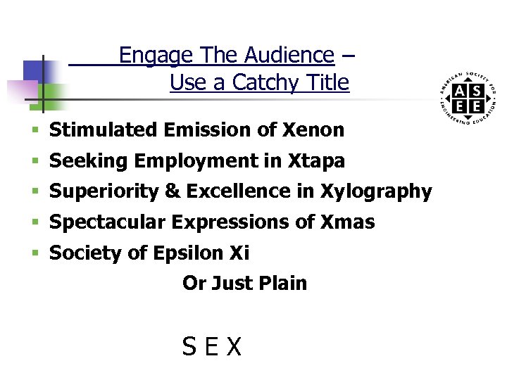 Engage The Audience – Use a Catchy Title § Stimulated Emission of Xenon §
