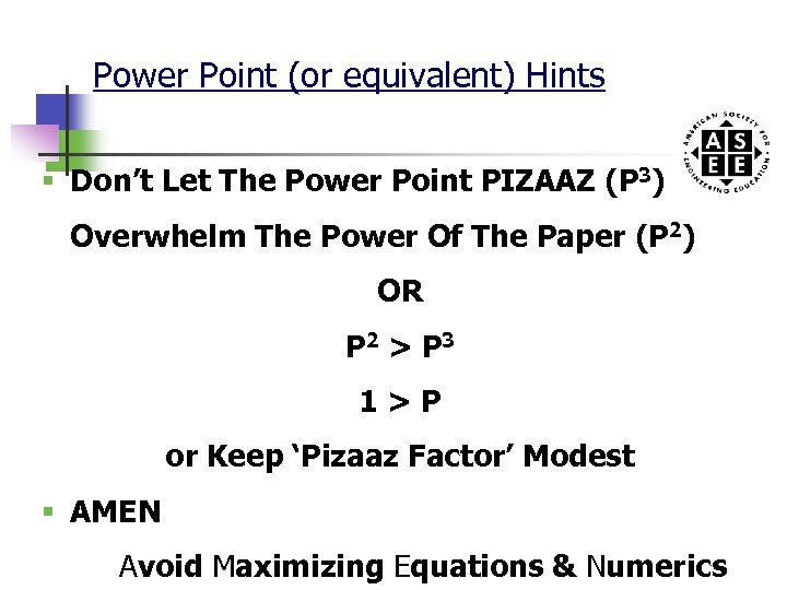 Power Point (or equivalent) Hints § Don’t Let The Power Point PIZAAZ (P 3)