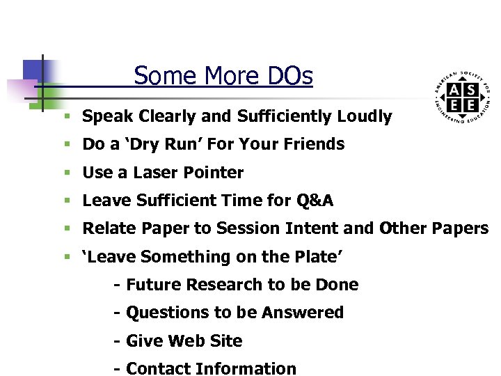 Some More DOs § Speak Clearly and Sufficiently Loudly § Do a ‘Dry Run’