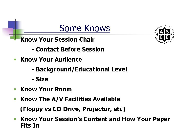 Some Knows § Know Your Session Chair - Contact Before Session § Know Your