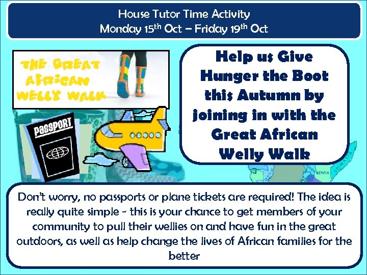 House Tutor Time Activity Monday 15 th Oct – Friday 19 th Oct Help