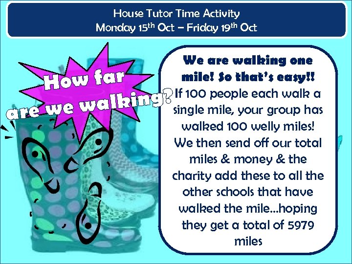 House Tutor Time Activity Monday 15 th Oct – Friday 19 th Oct We