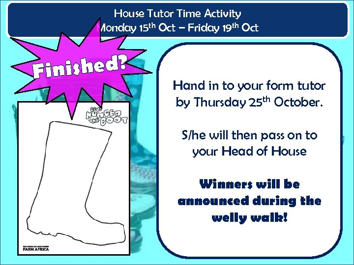 House Tutor Time Activity Monday 15 th Oct – Friday 19 th Oct ished?