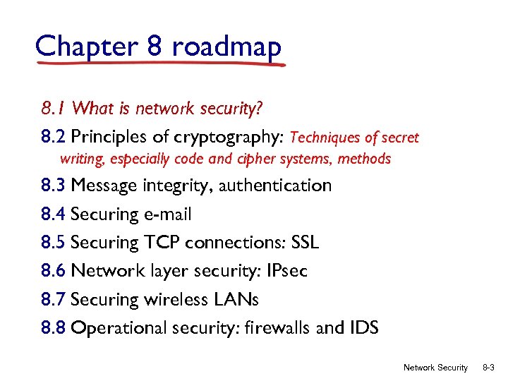 Chapter 8 roadmap 8. 1 What is network security? 8. 2 Principles of cryptography: