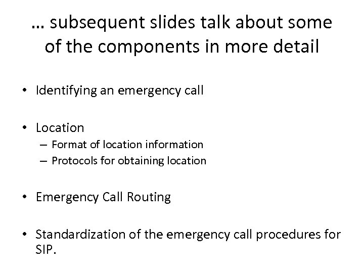 … subsequent slides talk about some of the components in more detail • Identifying