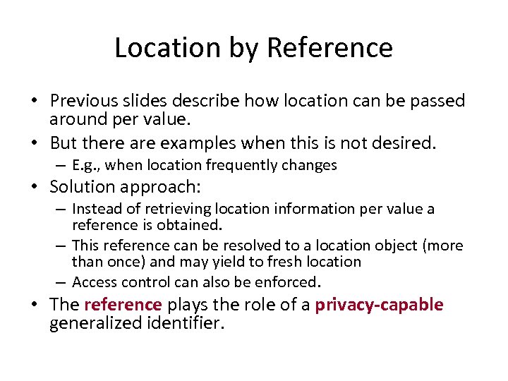 Location by Reference • Previous slides describe how location can be passed around per