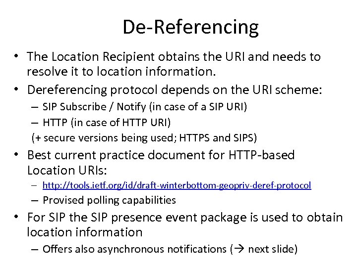 De-Referencing • The Location Recipient obtains the URI and needs to resolve it to