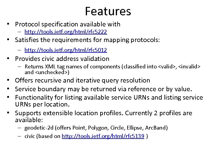 Features • Protocol specification available with – http: //tools. ietf. org/html/rfc 5222 • Satisfies