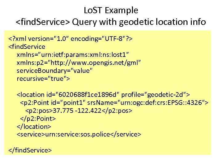 Lo. ST Example <find. Service> Query with geodetic location info <? xml version=