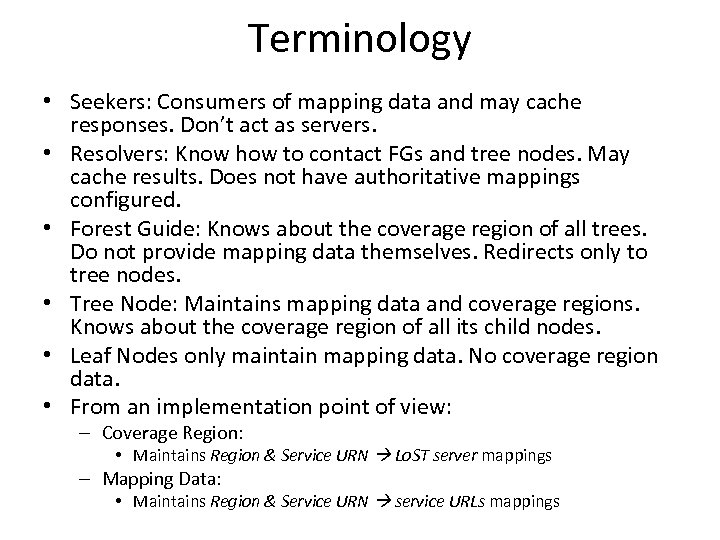 Terminology • Seekers: Consumers of mapping data and may cache responses. Don’t act as