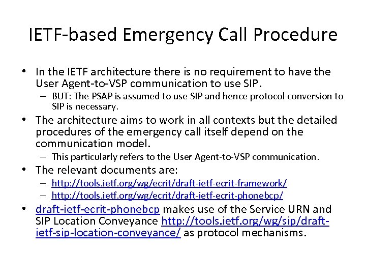 IETF-based Emergency Call Procedure • In the IETF architecture there is no requirement to