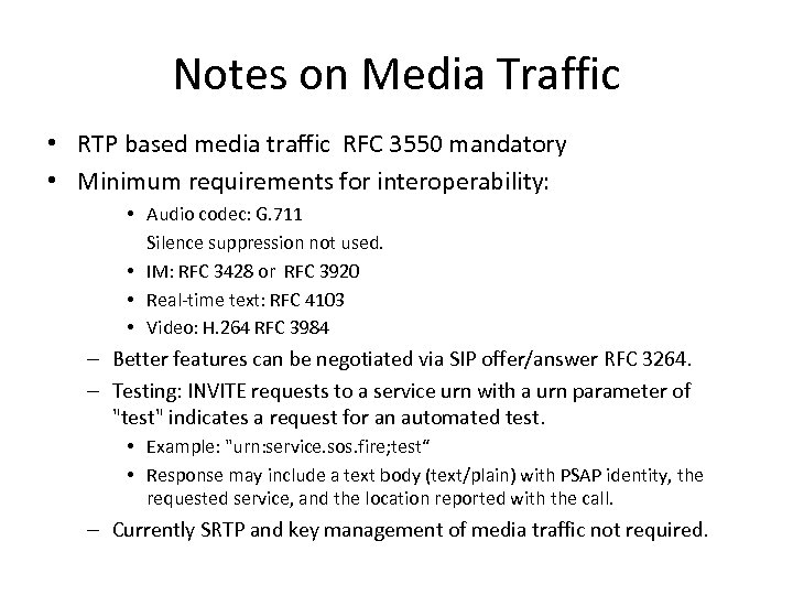 Notes on Media Traffic • RTP based media traffic RFC 3550 mandatory • Minimum