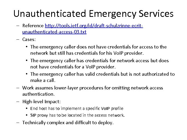 Unauthenticated Emergency Services – Reference http: //tools. ietf. org/id/draft-schulzrinne-ecritunauthenticated-access-03. txt – Cases: • The