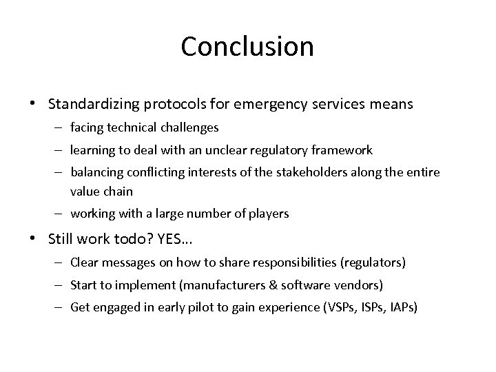 Conclusion • Standardizing protocols for emergency services means – facing technical challenges – learning